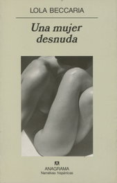 Una mujer desnuda, Lola Beccaria - ANAGRAMA