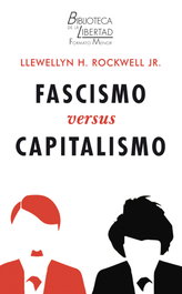 Fascismo versus capitalismo, Rockwell, H./Llewellyn, Jr. - UNION EDITORIAL