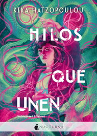 Hilos que unen, Kika Hatzopoulou - NOCTURNA EDICIONES