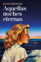 Aquellas noches eternas, Silvia Grijalba - EDICIONES B