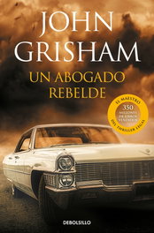 Un abogado rebelde, John Grisham - DEBOLSILLO