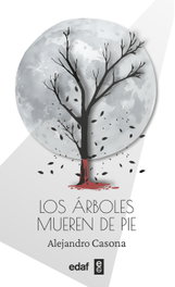 Los árboles mueren de pie, Alejandro Casona - EDAF EDITORIAL