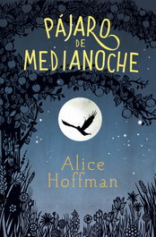 Pájaro de medianoche, Alice Hoffman - ALFAGUARA