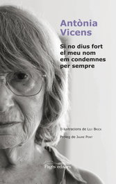 Si no dius fort el meu nom em condemnes per sempre, Antònia Vicens Picornell - PAGES EDITORS