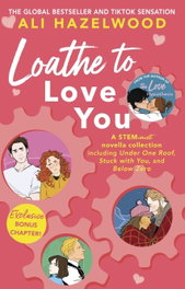 LITTLE BROWN Loathe To Love You, Ali Hazelwood - LITTLE BROWN