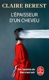 L'Epaisseur d'un cheveu, Claire Berest - LIVRE DE POCHE