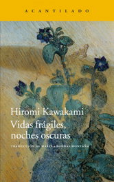 Vidas frágiles, noches oscuras, Hiromi Kawakami - ACANTILADO EDITORIAL