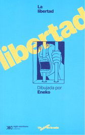 La libertad dibujada por Eneko, Eneko Las Heras - SIGLO XXI EDITORES
