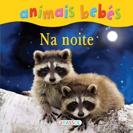 GIRASSOL EDIÇOES, ANIMAIS BEBES-NA NOITE - GIRASSOL EDIÇOES