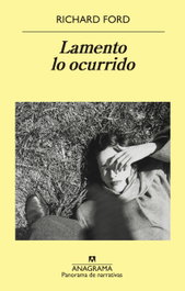 Lamento lo ocurrido, Richard Ford - Anagrama