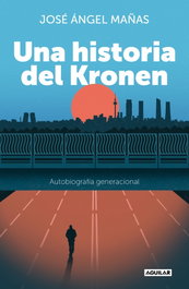 Una historia del Kronen, José Ángel Mañas - Aguilar