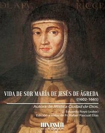 SAN ROMAN, Vida de Sor María de Jesús de Ágreda (1602-1655)