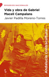 Vida y obra de Gabriel Maceli Campalans, Javier Padilla Moreno-Torres - LENGUA DE TRAPO EDITORIAL