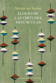 Elogio de las virtudes minúsculas, Marina van Zuylen - SIRUELA