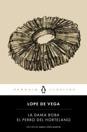 PENGUIN CLASICOS, La dama boba/El perro del hortelano - Lope de Vega
