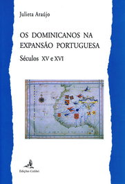 Dominicanos na Expansão Portuguesa, Séculos XV e XVI, Julieta Araújo - EDIÇOES COLIBRI