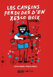 Les Cançons perdudes d'en Xesco Boix, Maria Mora Garriga - POL LEN EDICIONS