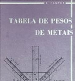 Tabela de pesos de metais, Campos, F. - DINALIVRO
