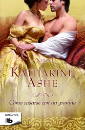 Cómo casarse con un granuja, Katherine Ashe - EDICIONES B