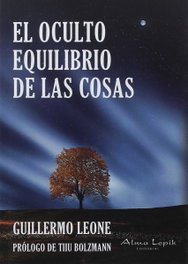 El oculto equilibrio de las cosas, Guillermo Daniel Leone - Alma Lepik