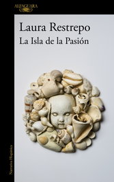 ALFAGUARA, La isla de la pasión, Laura Restrepo - ALFAGUARA