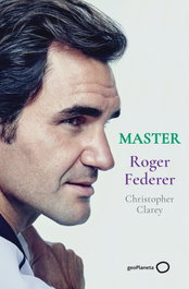 Master - Roger Federer, Christopher Clarey