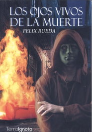 TERRA IGNOTA, LOS OJOS VIVOS DE LA MUERTE, Felix Rueda - TERRA IGOTA