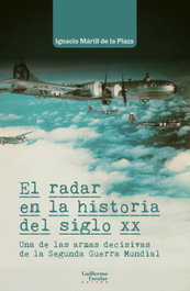 GUILLERMO ESCOLAR, El radar en la historia del siglo XX, Ignacio Mártil de la Plaza - GUILLERMO ESCOLAR