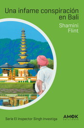 Una infame conspiración en Bali, Shamini Flint - AMOK EDICIONES