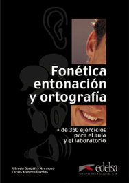 FONETICA, ENTONACION Y ORTOGRAFIA.(+350 EJERCICIOS PARA AULA, Alfredo González Hermoso / Carlos Romero Dueñas - EDELSA EDISEIS