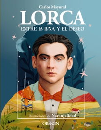 Lorca: Entre la Luna y el Deseo, Carlos Mayoral - ANAYA MULTIMEDIA