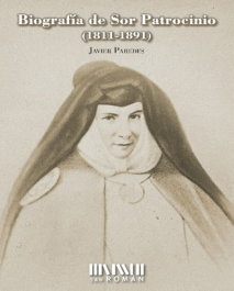 Biografía de Sor Patrocinio (1811-1891), Javier Paredes - SAN ROMAN
