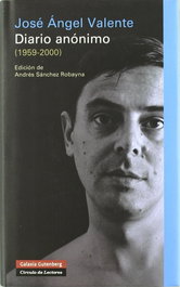 Diario anónimo (1959-2000), José Angel Valente - GALAXIA GUTENBERG