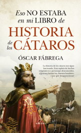 Eso no estaba en mi libro de historia de los cátaros, Óscar Fábrega - ALMUZARA EDITORIAL