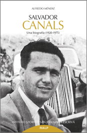 RIALP, Salvador Canals: una biografía (1920-1975), Alfredo Méndiz Noguero - RIALP