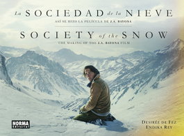 Norma Editorial LA SOCIEDAD DE LA NIEVE. ASI SE HIZO LA PELICULA DE J.A. BAYONA