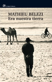 Era nuestra tierra, Mathieu Belezi - MUCHNIK-EL ALEPH