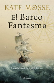 El barco fantasma (Las crónicas de la familia Joubert 3), Kate Mosse - PLANETA