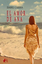 El amor de Ana, Isabel Carbia - EDITORIAL ADARVE