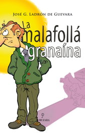 La malafollá granaina, Jose Ladron De Guevara - ALMUZARA EDITORIAL