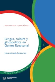 Lengua, cultura y glotopolítica en Guinea Ecuatorial, Susana Castillo-Rodríguez - IBEROAMERICANA - VERVUERT