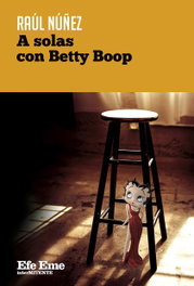 A solas con Betty Boop, Raúl Núñez - EFE EME