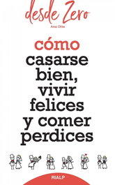 Cómo casarse bien, vivir felices y comer perdices, Ana Otte de Soler - RIALP