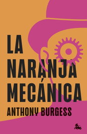 La naranja mecánica, Anthony Burgess - ESPASA CALPE