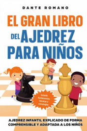 EL GRAN LIBRO DEL AJEDREZ PARA NIÑOS, Dante Romano - BOOK SHELTER GMBH