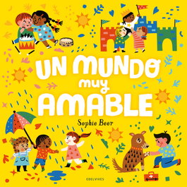 EDELVIVES Un mundo muy amable, Sophie Beer - EDELVIVES