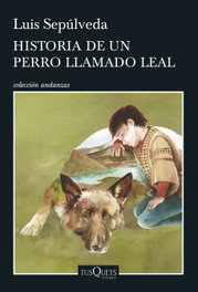 Historia de un perro llamado Leal, Luis Sepúlveda - Tusquets