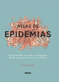 ATLAS DE LAS EPIDEMIAS, Sandra Hempel - LIBRERO