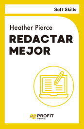 REDACTAR MEJOR - SOFT SKILLS, Heather Pierce - PROFIT