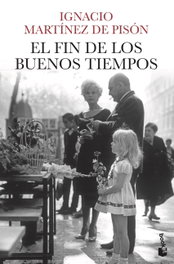 El fin de los buenos tiempos, Ignacio Martínez de Pisón - BOOKET